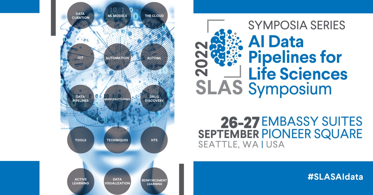 SLAS 2022 AI Data Pipelines for Life Sciences Symposium